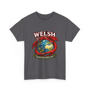 Welsh No Matter Where I live Unisex T-Shirt