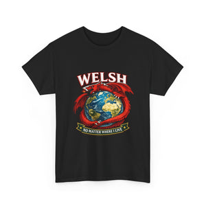Welsh No Matter Where I live Unisex T-Shirt