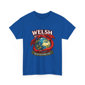 Welsh No Matter Where I live Unisex T-Shirt