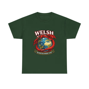 Welsh No Matter Where I live Unisex T-Shirt