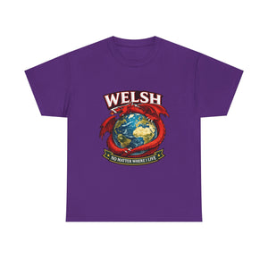 Welsh No Matter Where I live Unisex T-Shirt