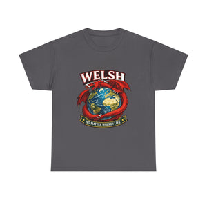 Welsh No Matter Where I live Unisex T-Shirt