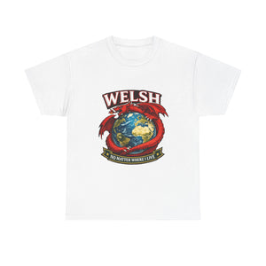 Welsh No Matter Where I live Unisex T-Shirt