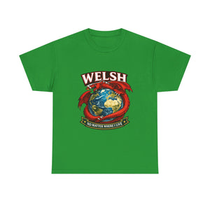 Welsh No Matter Where I live Unisex T-Shirt