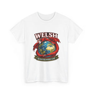 Welsh No Matter Where I live Unisex T-Shirt